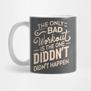 The only bad workout is the one that didn't happen Mug